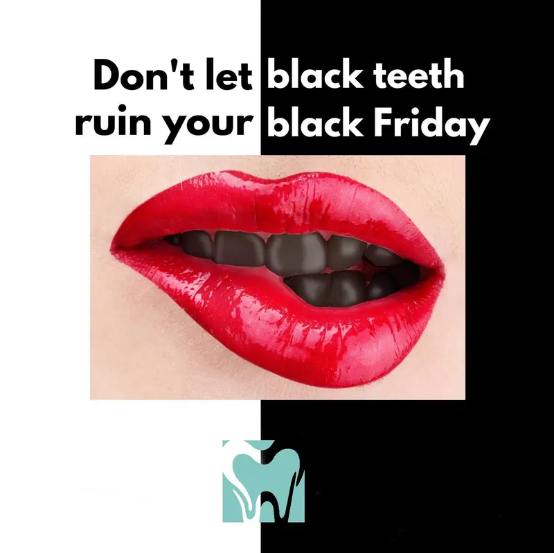 Post: Don't let black teeth ruin your Black Friday